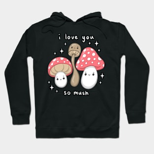 I Love You So Mush Hoodie